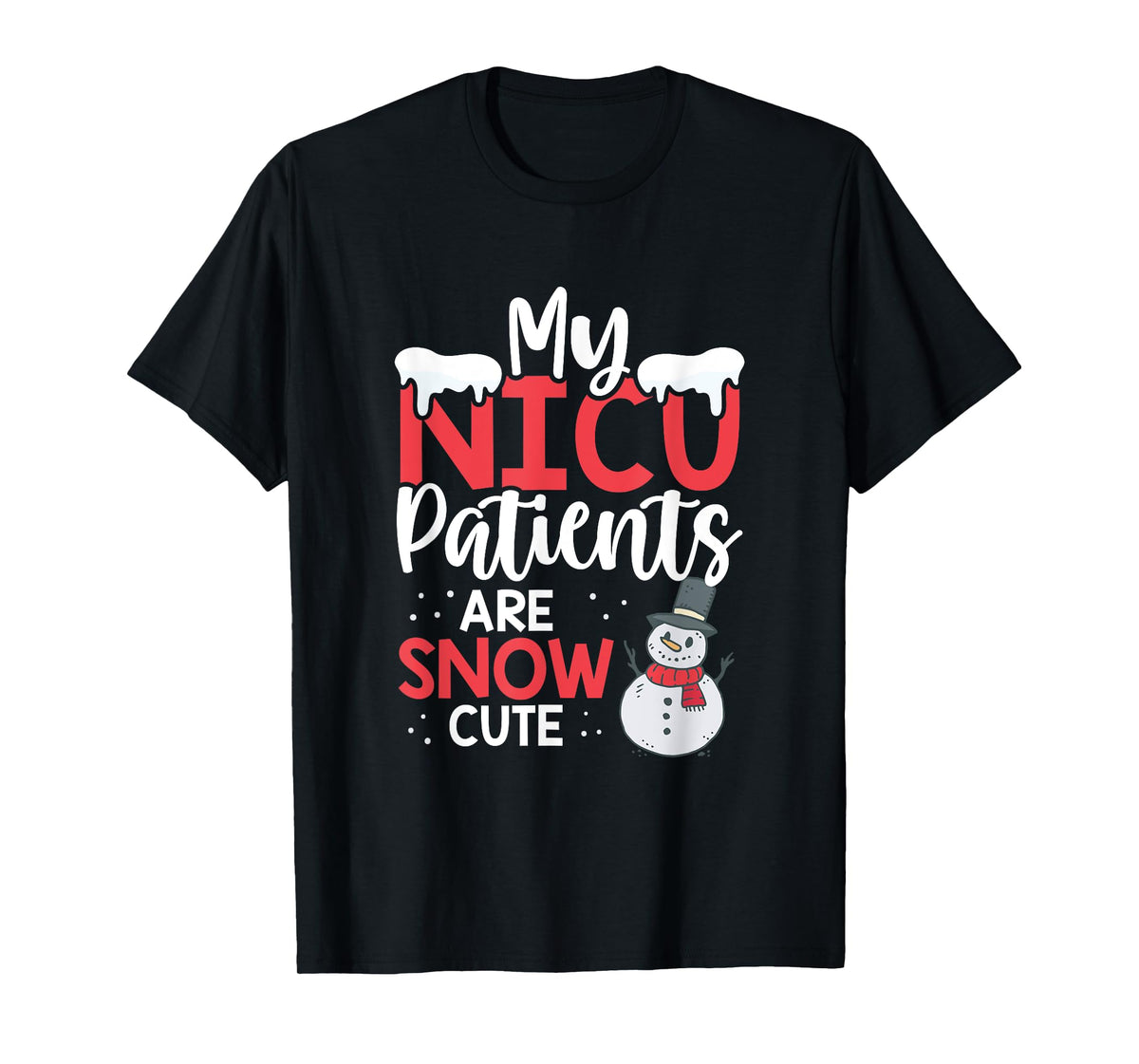 My Nicu Patients Are Snow Cute Christmas Nurse Nicu Nursing T-Shirt