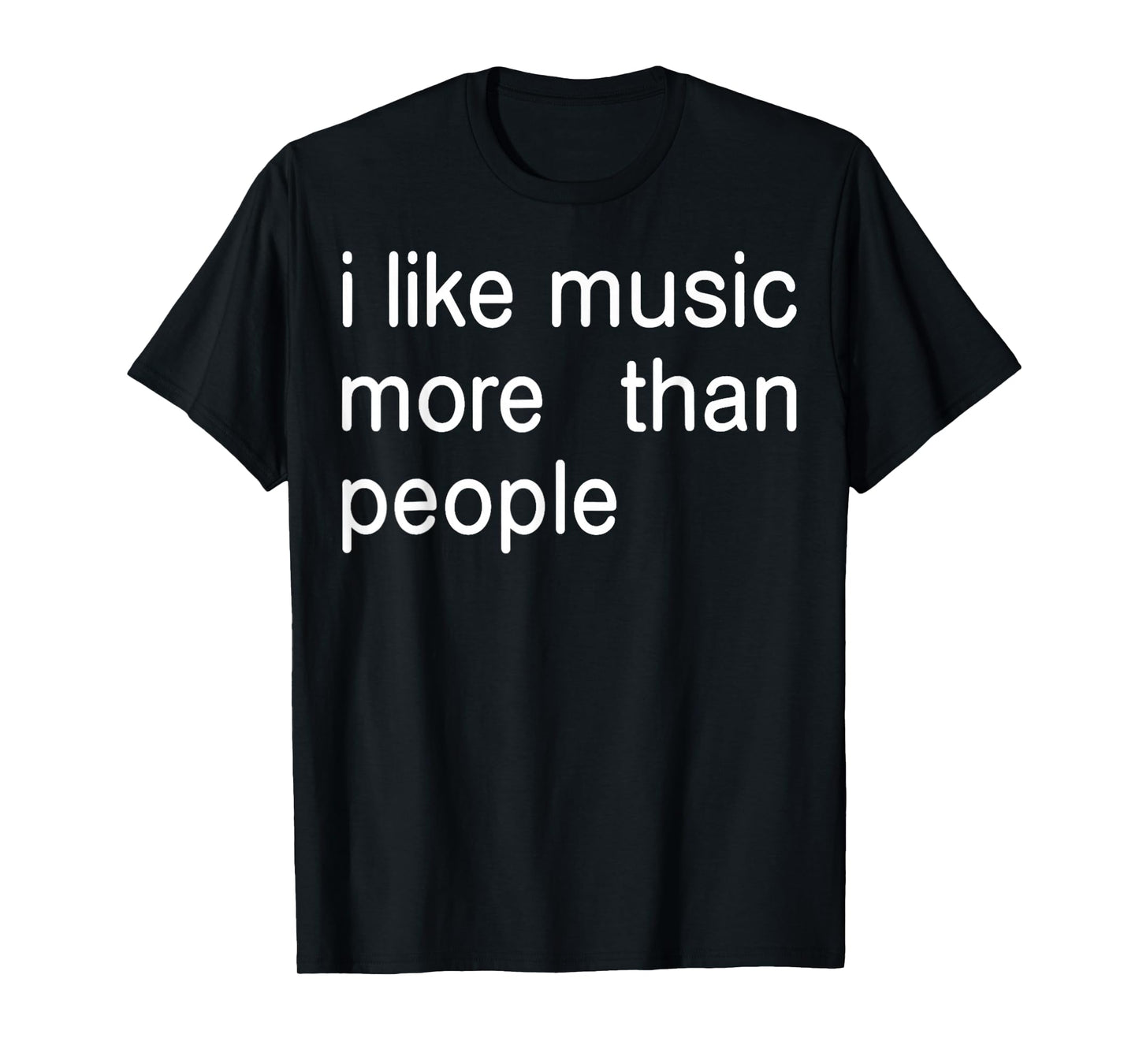 I Like Music More Than People Art Simple Music Mood Design T-Shirt