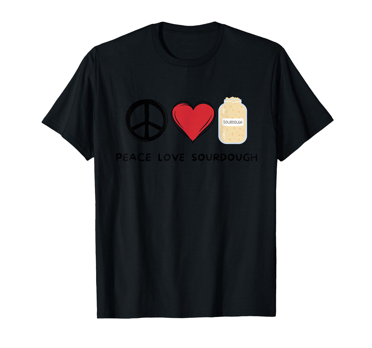 Peace, Love Sourdough Retro Cute Sourdough Lover Food Lover T-Shirt