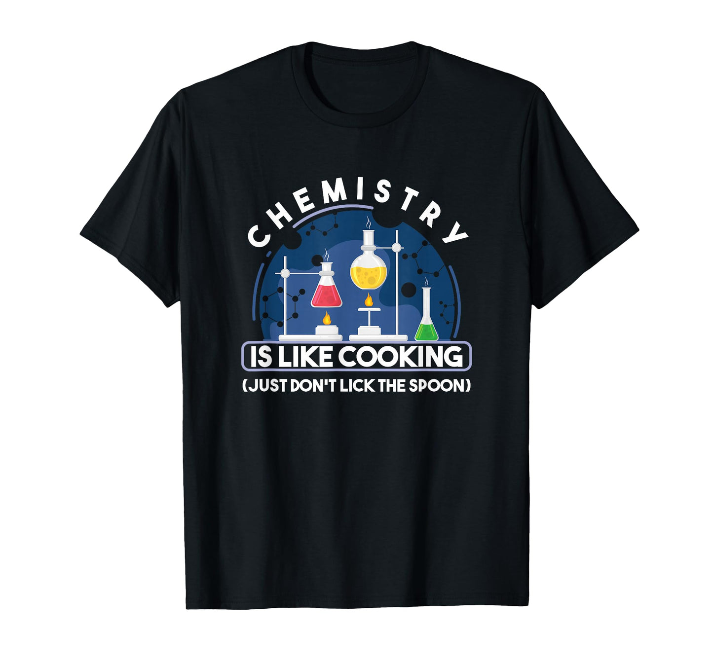 Chemistry Main Compartment Chemist Chemistry is Like Cooking Teacher T-Shirt