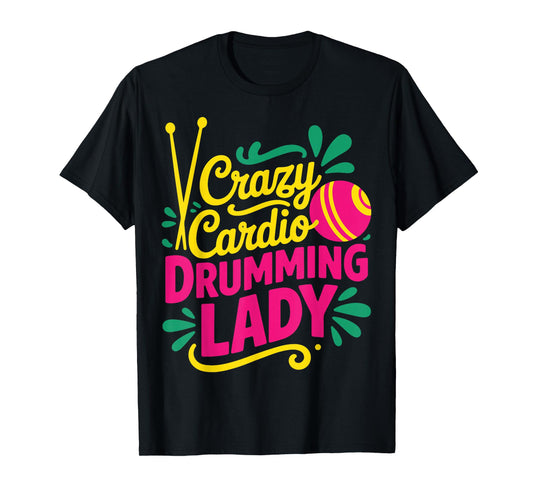 Crazy Cardio Drumming Lady T-Shirt
