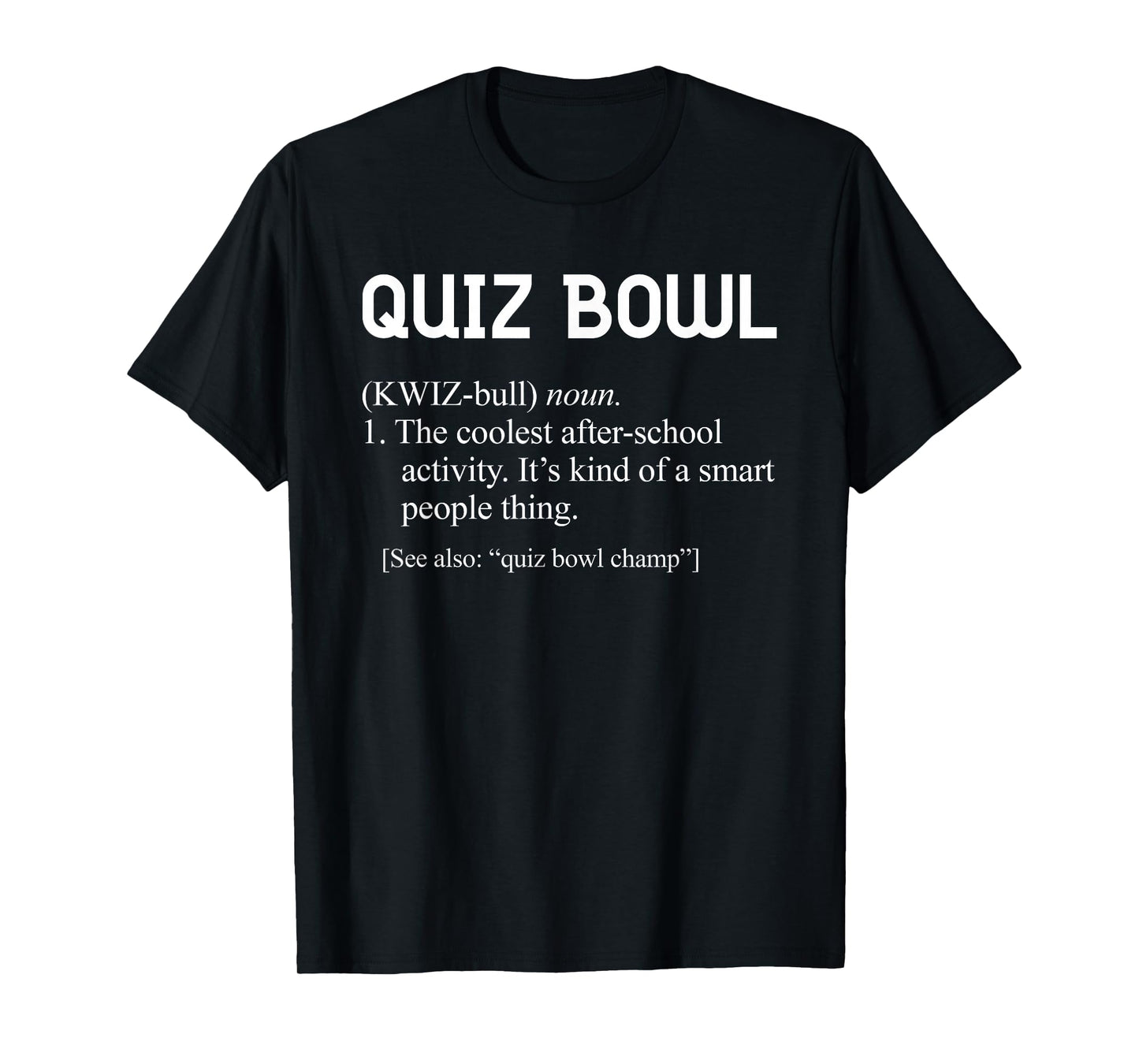 Awesome Funny Quiz Bowl Definition for Quiz Bowl Teams T-Shirt