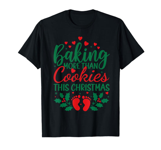 Baking More Than Cookies This Christmas Pregnancy Pregnant T-Shirt