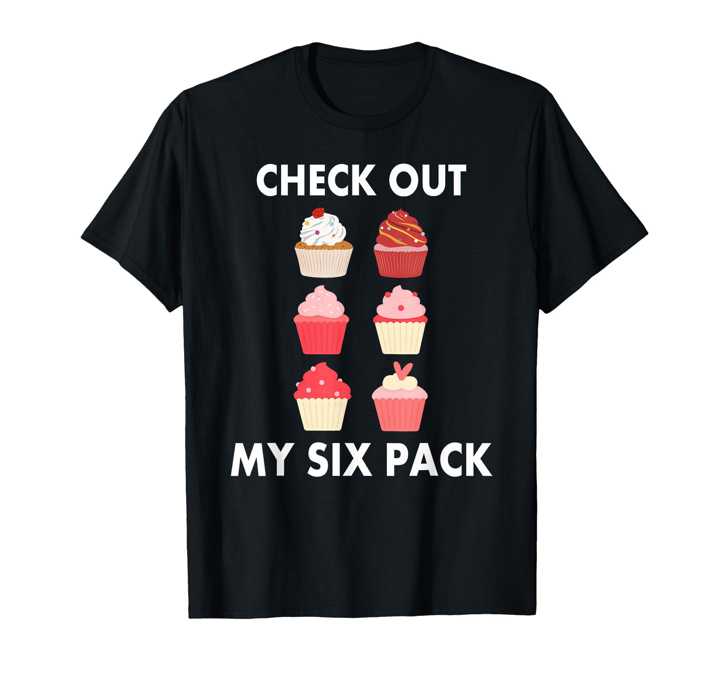 Cupcake Shirt Funny Six Pack Cupcake Lover Cupcakes T-Shirt