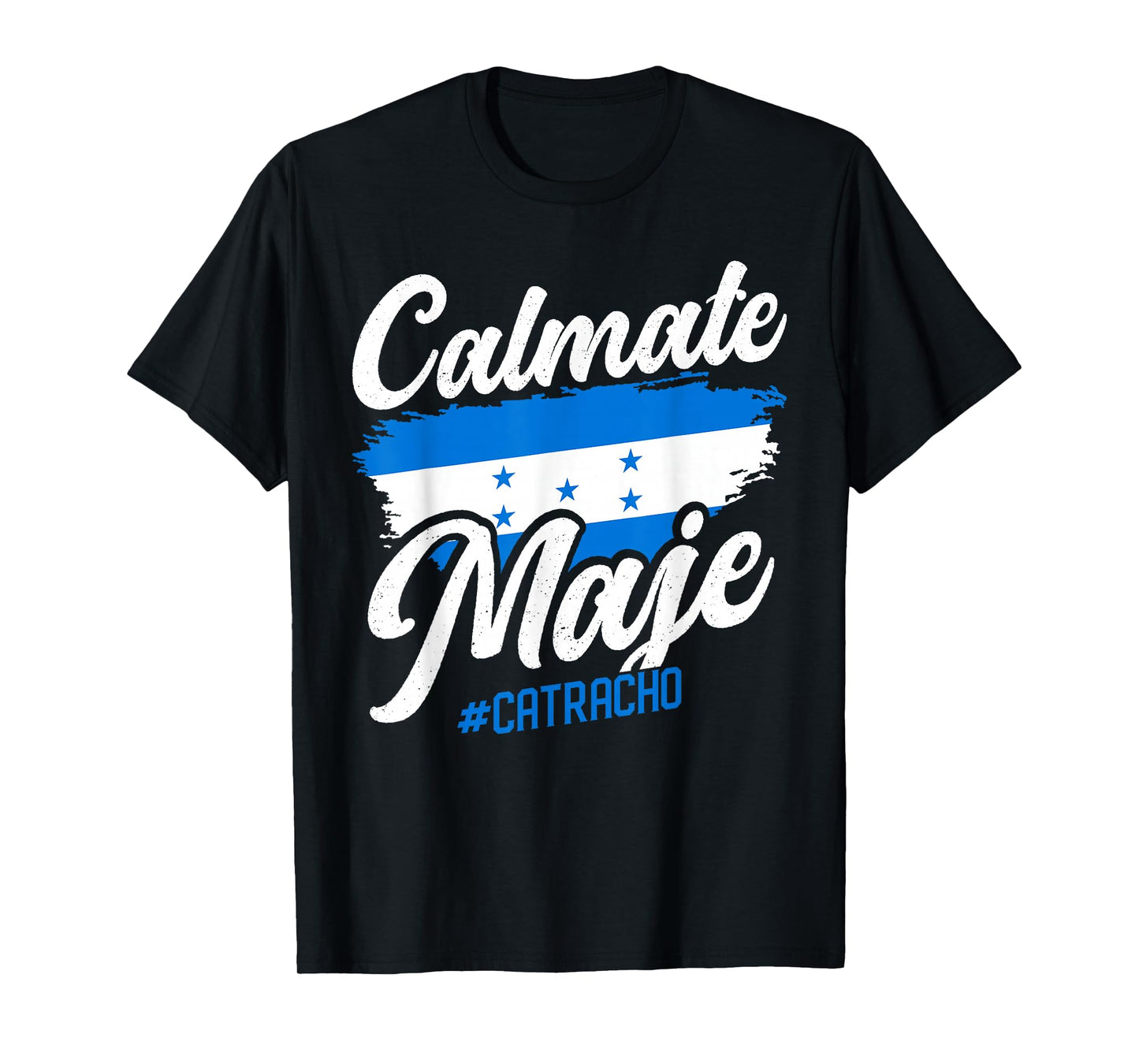 Baleada Honduran Honduran Honduran Flag Catracho Calmate Maje T-Shirt