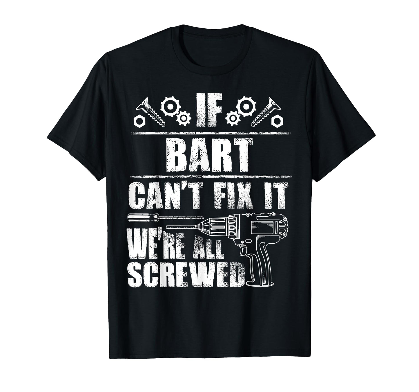 BART Gift Name Fix It Funny Birthday Personalized Dad Idea T-Shirt
