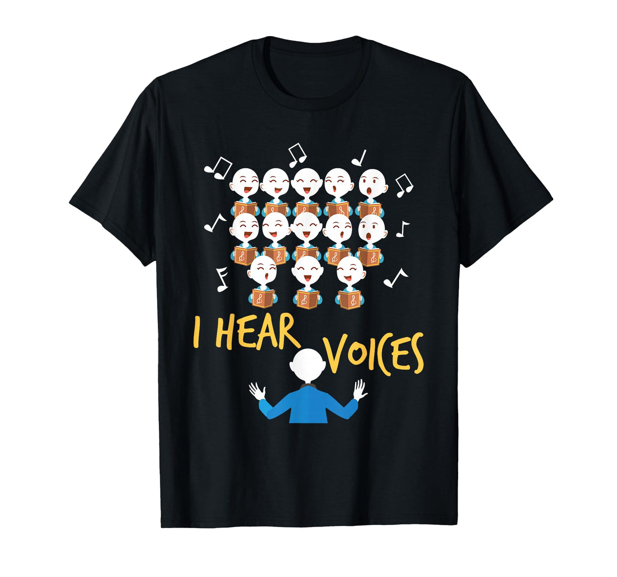 I Hear Voices - Chorister Show Choir Singer Choir Director T-Shirt
