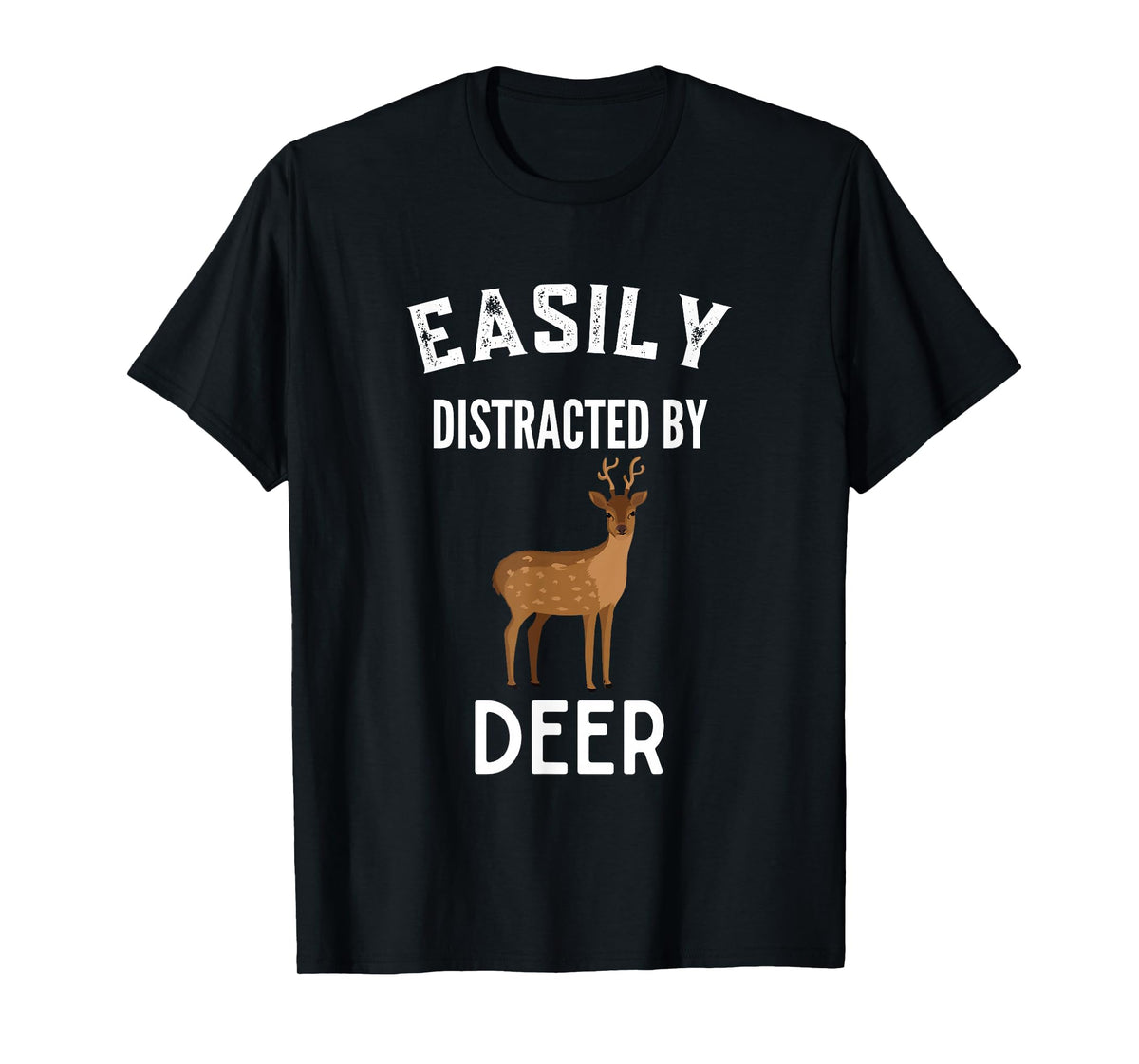 Easily Distracted By Deer Funny Deer Lover T-Shirt