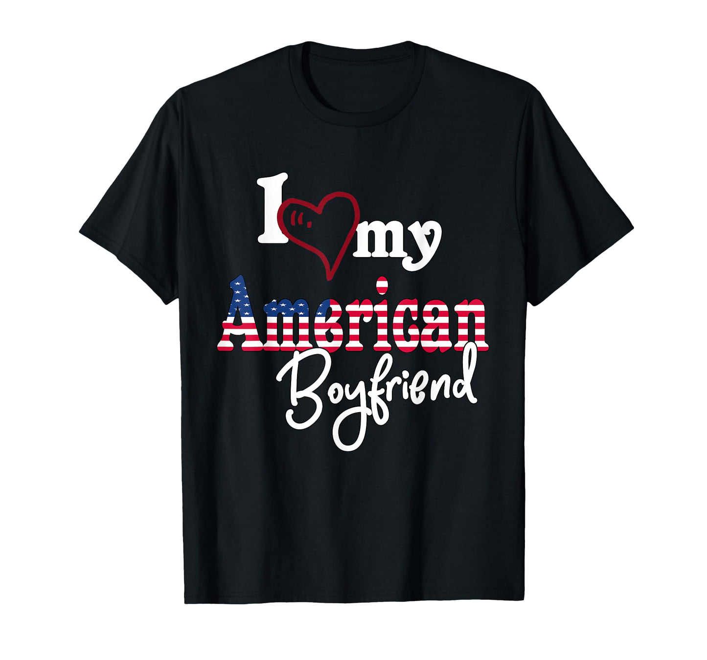 I Love My American boyfriend Artistic Design American Flag T-Shirt