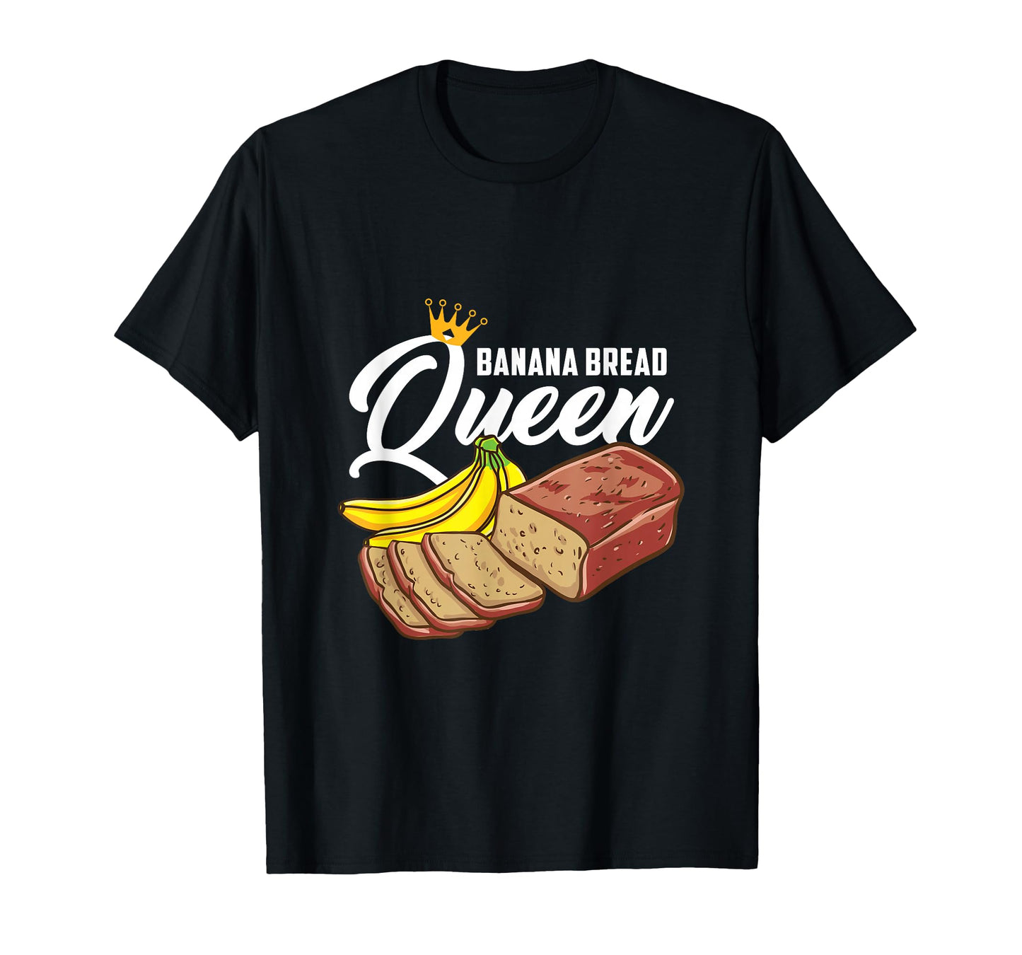 Banana Bread Queen Banana Bread T-Shirt