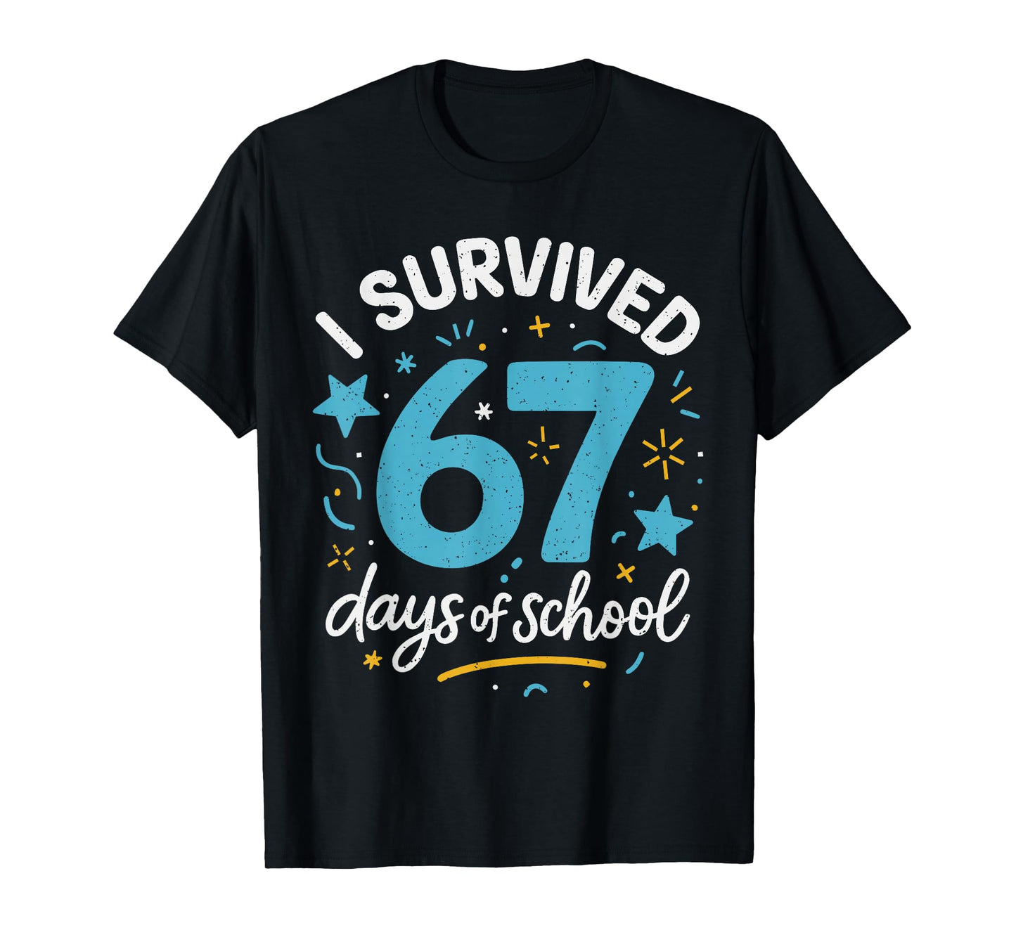 I Survived 67 Days of School for Teachers Students Six Seven T-Shirt