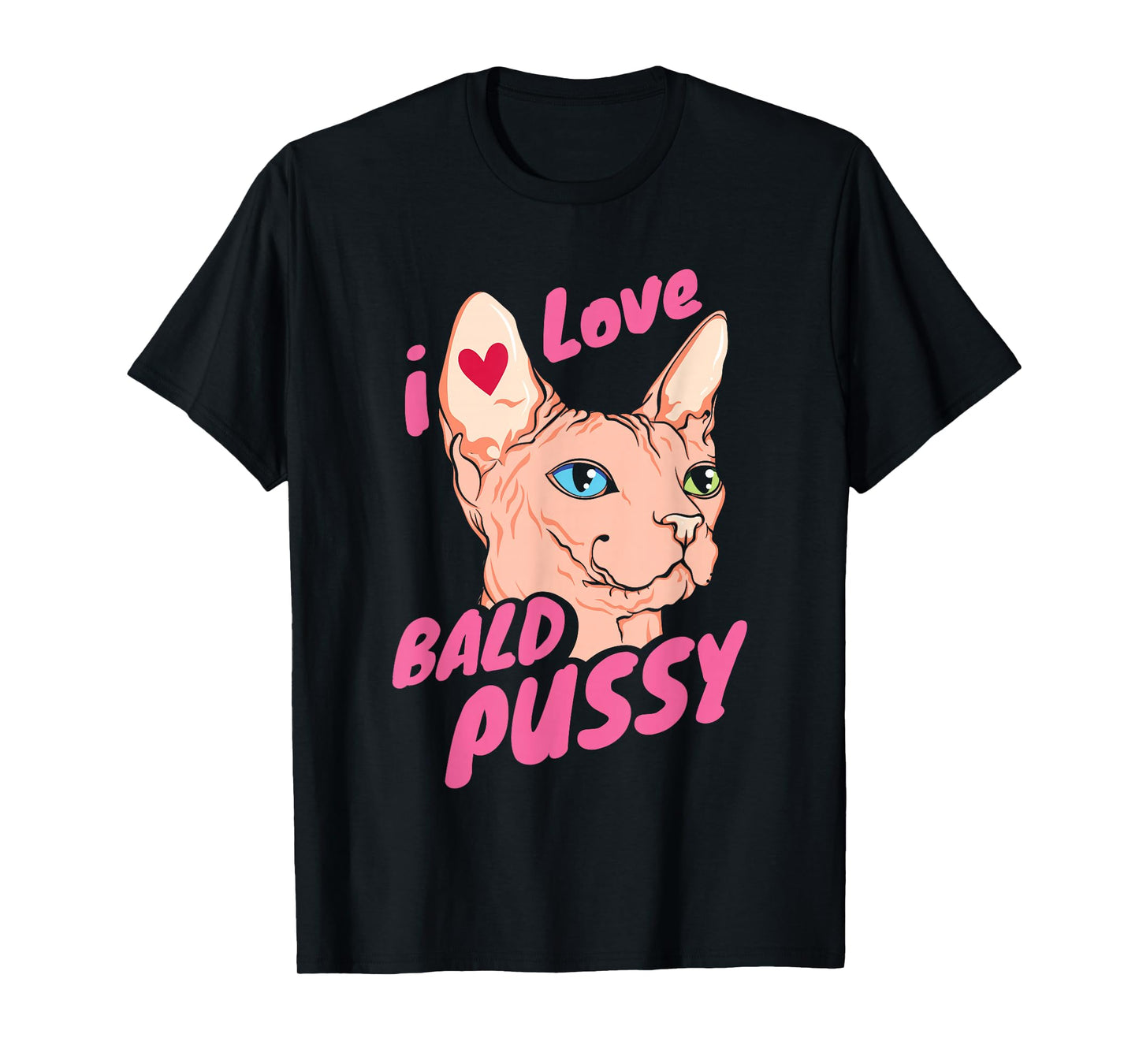 I Love Bald Adult Humor Joke Funny Hairless Cat Lover Gift T-Shirt