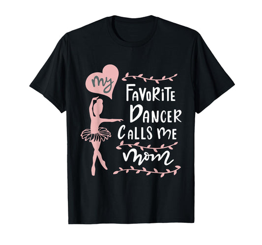 Cute Dance Mother Meme Fun My Favorite Dancer Calls Me Mom T-Shirt
