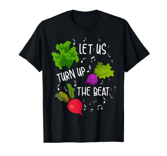 Cool Let Us Turn Up The Beat | Funny Vegetarian Music Gift T-Shirt