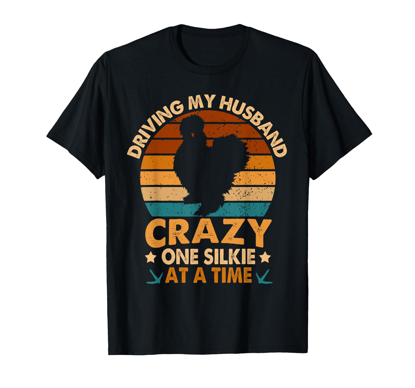 Chicken Mama Driving My Husband Crazy One Silkie At A Time T-Shirt