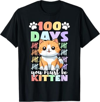 100th Day Of School Cat You Must Be Kitten T-Shirt