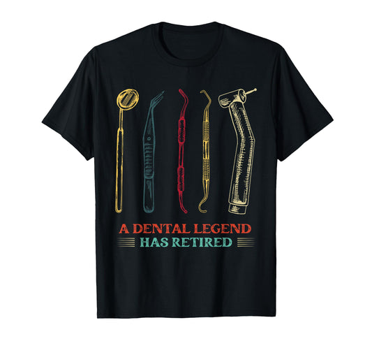 A Dental Legend Has Retired Funny Dentist Retirement T-Shirt