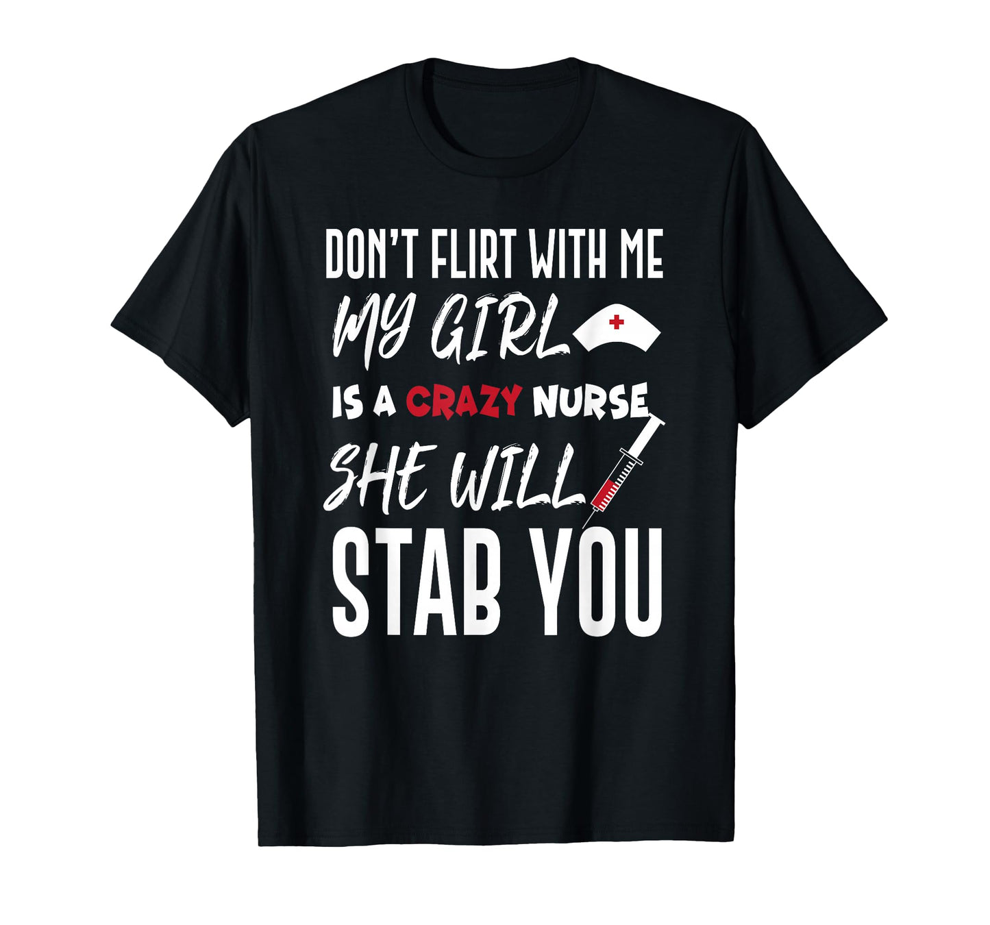 Crazy Nurse Shirt Don't Flirt With Me Tee for Boyfriends T-Shirt