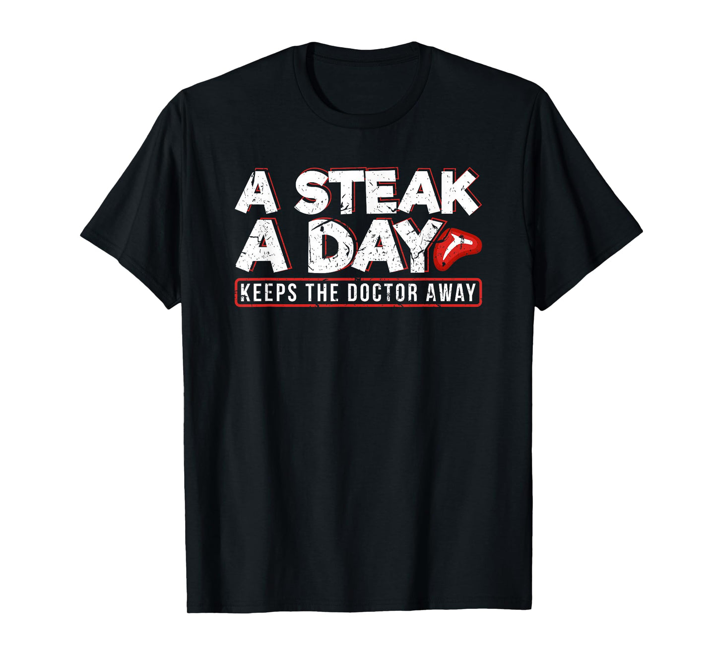 A Steak A Day Carnivore Diet Anti-Vegan Anti-Vegetarian T-Shirt