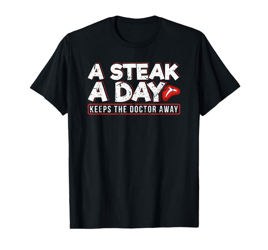 A Steak A Day Carnivore Diet Anti-Vegan Anti-Vegetarian T-Shirt