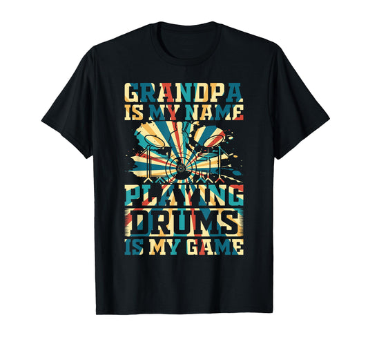 Drum Player - Grandpa Is My Name Playing Drums Is My Game T-Shirt