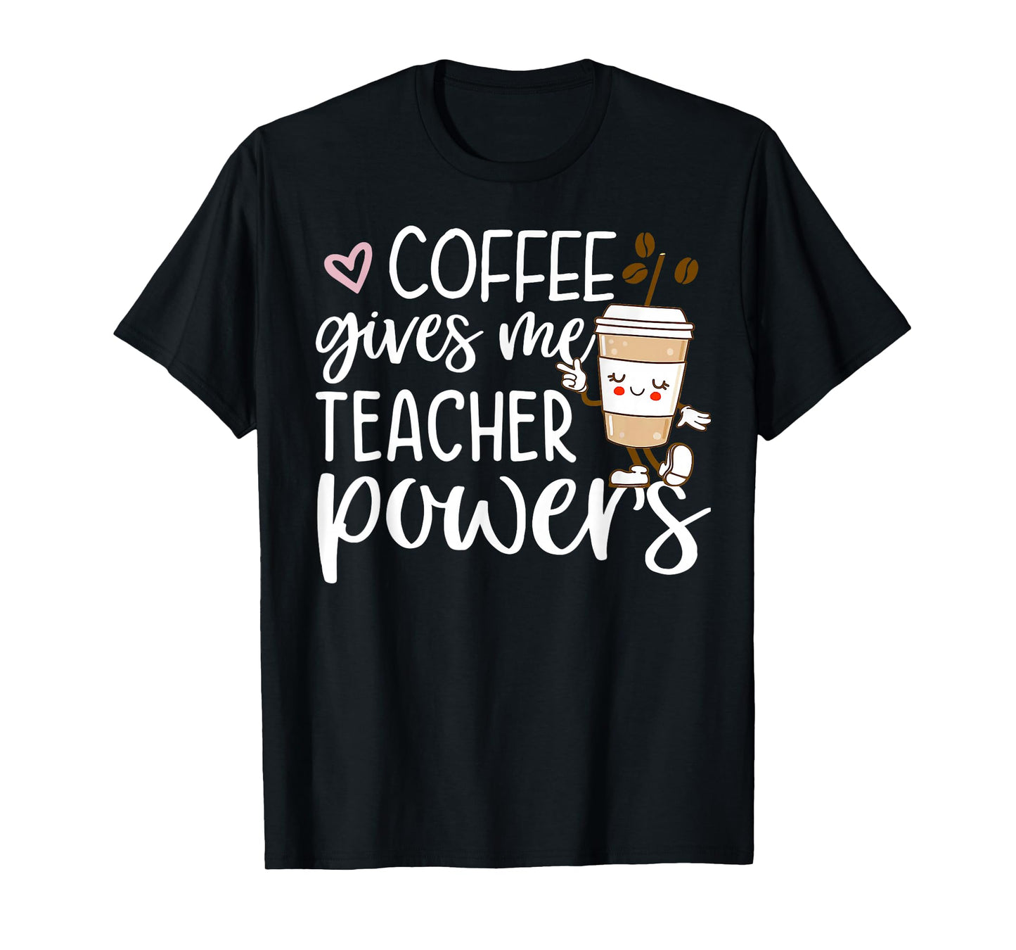 Coffee Gives Me Teacher Powers Back to School Funny Cute T-Shirt