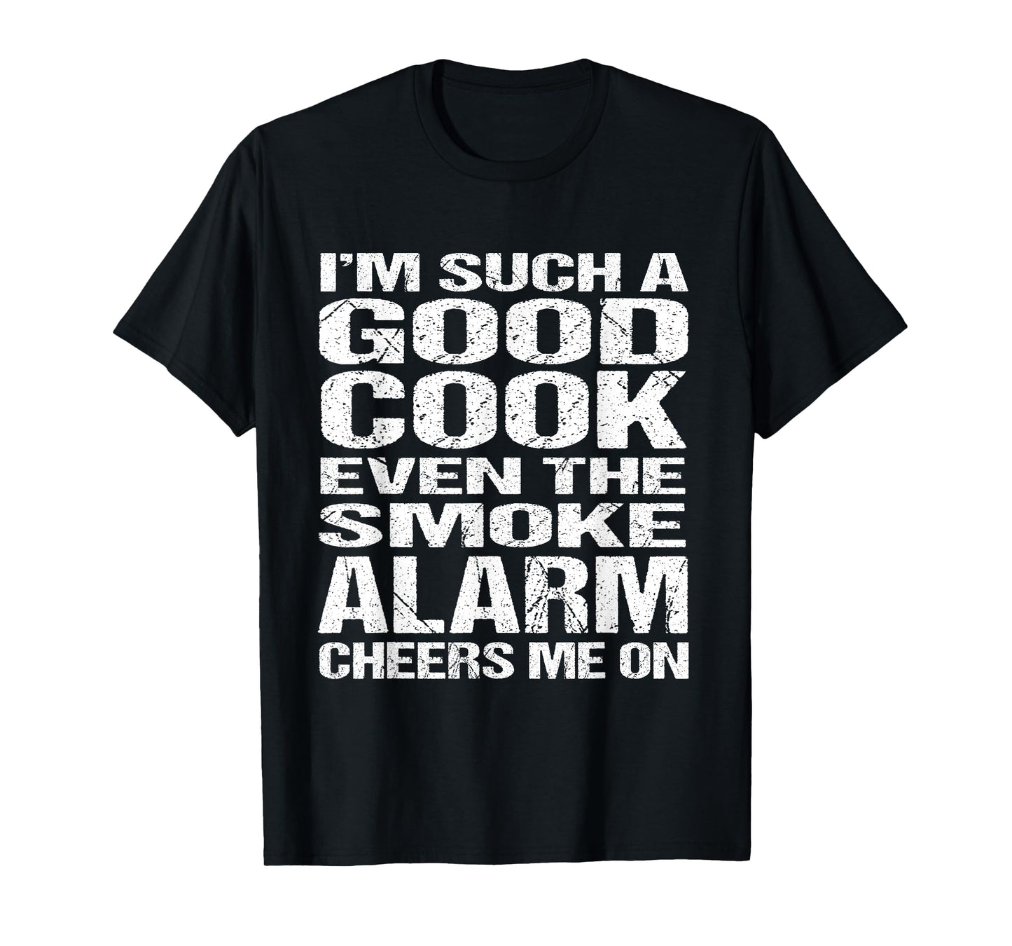 Bad Cook Funny Shirt: Smoke Alarm Cheers Me On Tee T-Shirt
