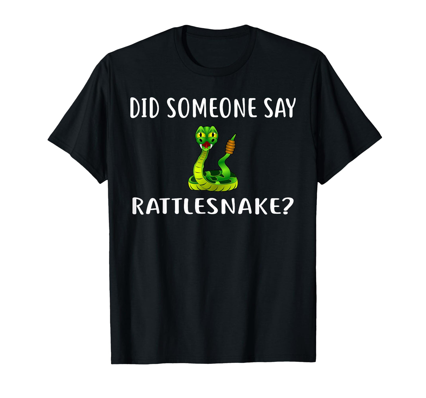 Did Someone Say RATTLESNAKE? T-Shirt Funny RATTLESNAKES T-Shirt