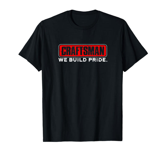 Craftsman We build pride - craftsman T-Shirt