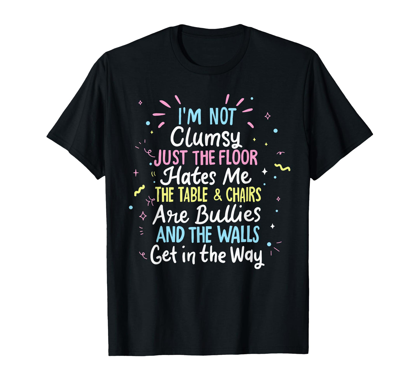 Clumsy People Moments Humor Funny Sarcastic I'm Not Clumsy T-Shirt