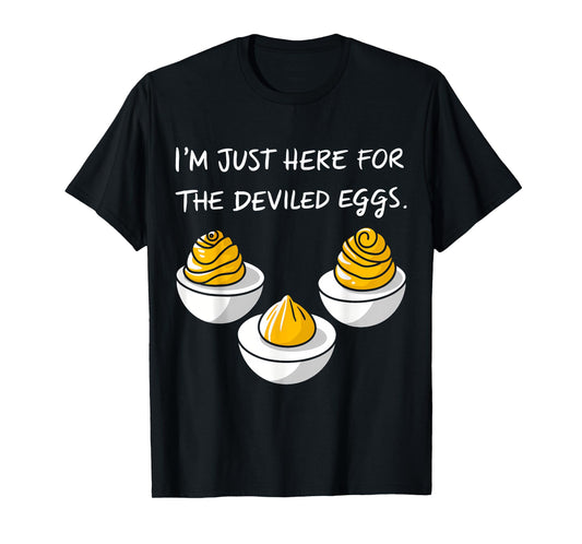 I'm Just Here For The Deviled Eggs T-Shirt