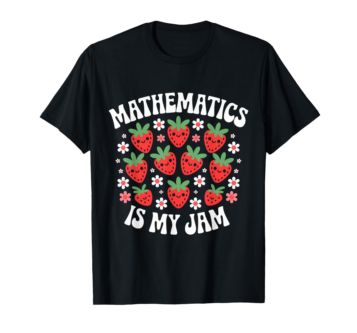 Mathematics is My Jam Funny Math Teacher Strawberry T-Shirt