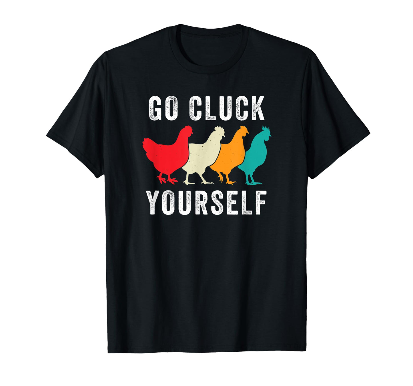 Chicken Pet Go Cluck Yourself, Chicken Lovers, Funny Chicken T-Shirt