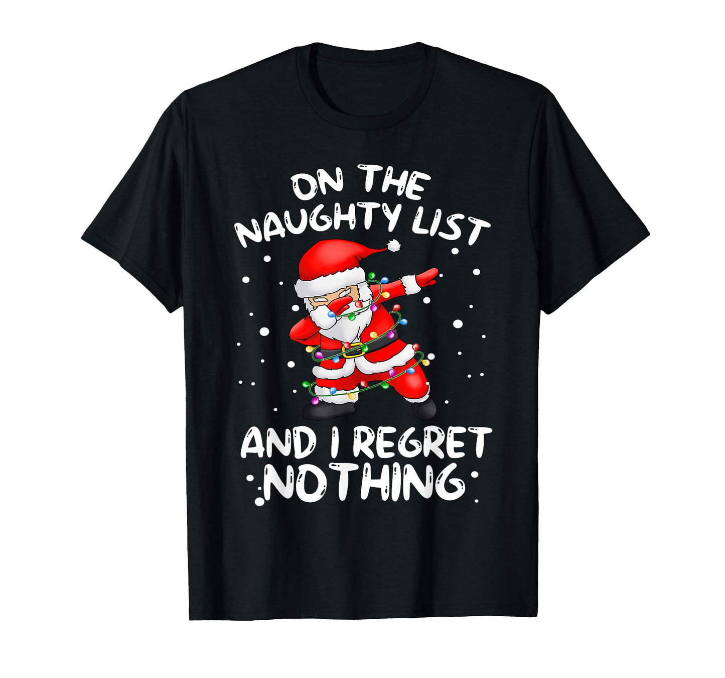 On the Naughty List and I Regret Nothing Dabbing Santa T-Shirt