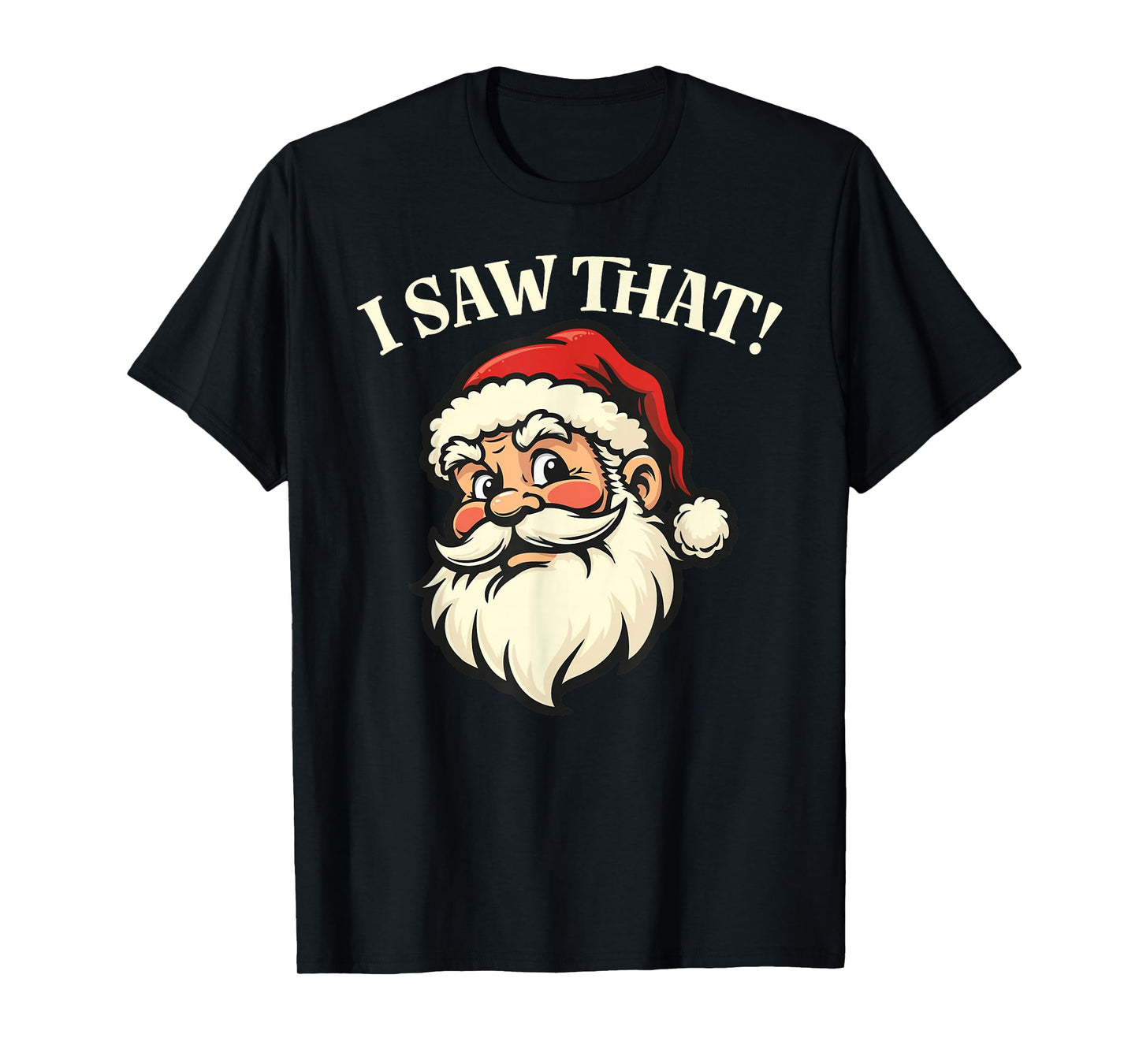 I Saw That - Santa T-Shirt