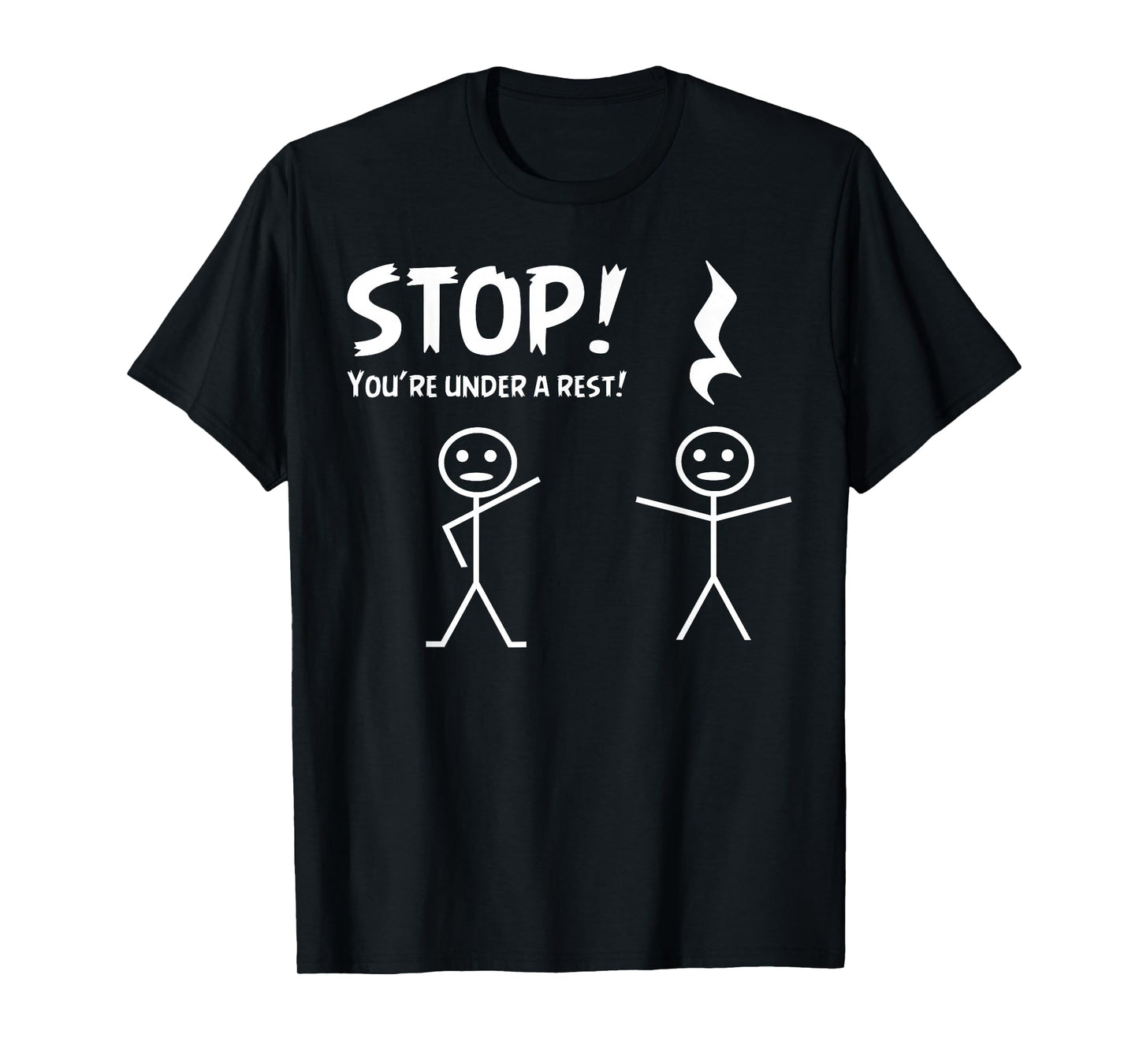 Funny STOP YOU'RE UNDER A REST Musical Pun T-Shirt