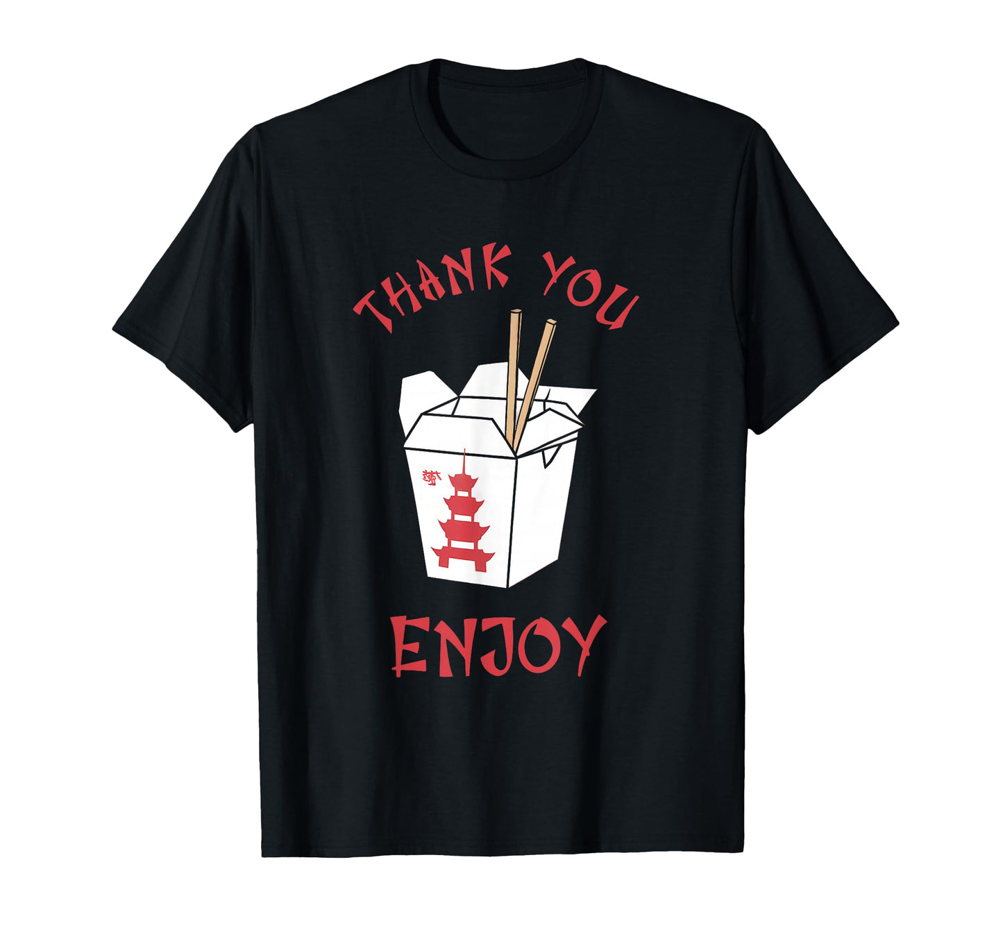 Chinese Takeaway Food Box Funny Thank You Enjoy Asian T-Shirt