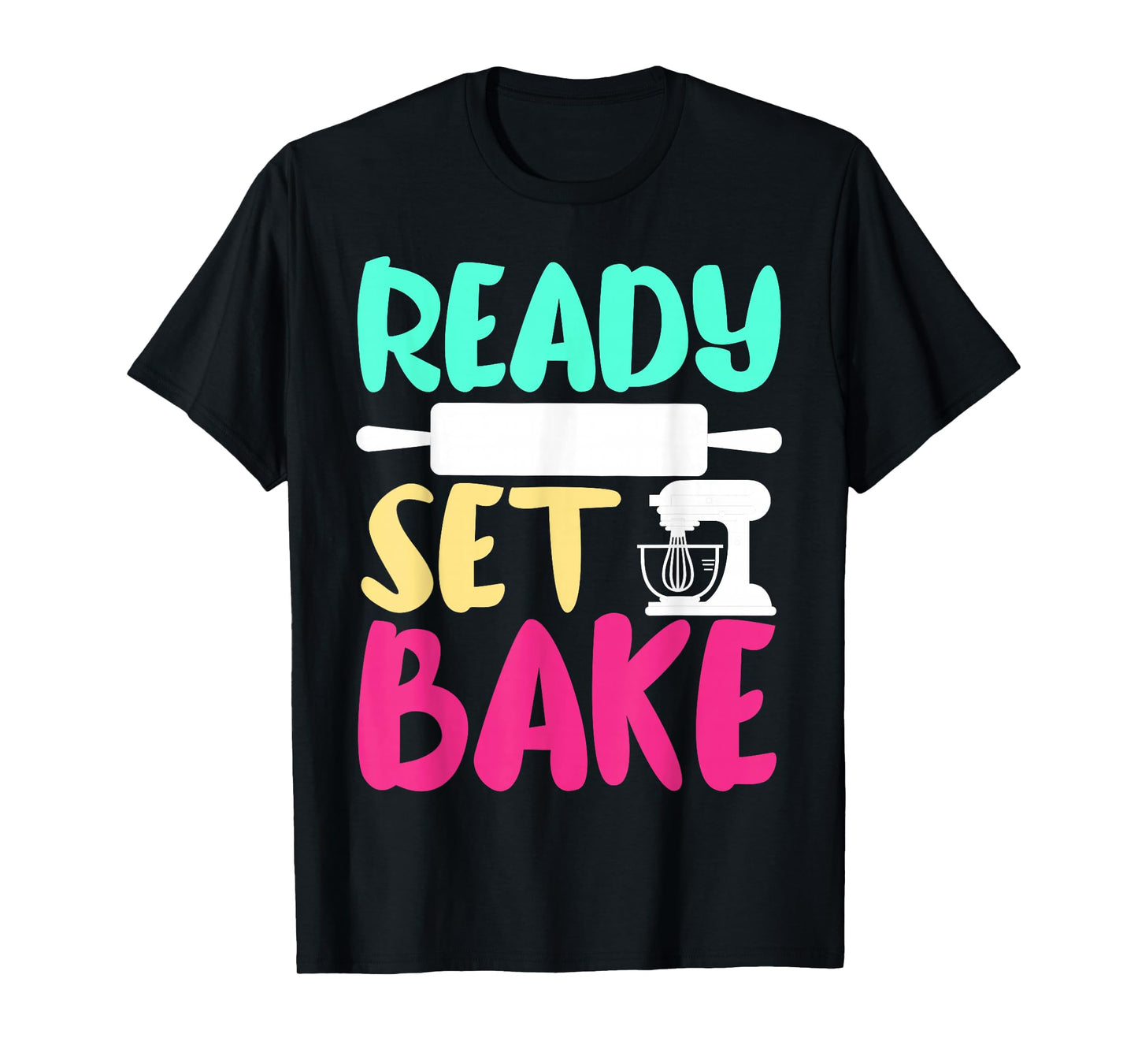 Bake Baking Ready Set Bake T-Shirt