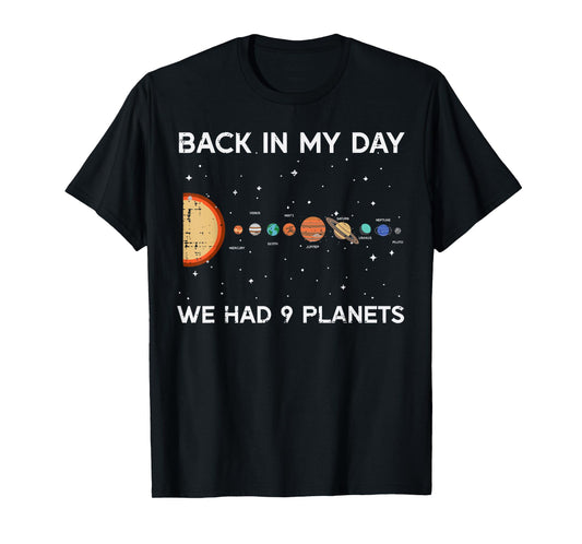 Back in My Day We Had 9 Planets Funny Galaxy Space Men Women T-Shirt