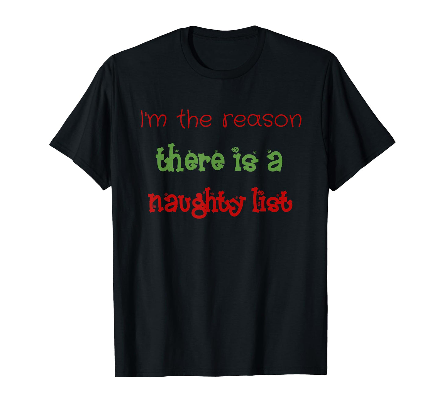 I'm The Reason There Is A Naughty List Adult Christmas Shirt T-Shirt