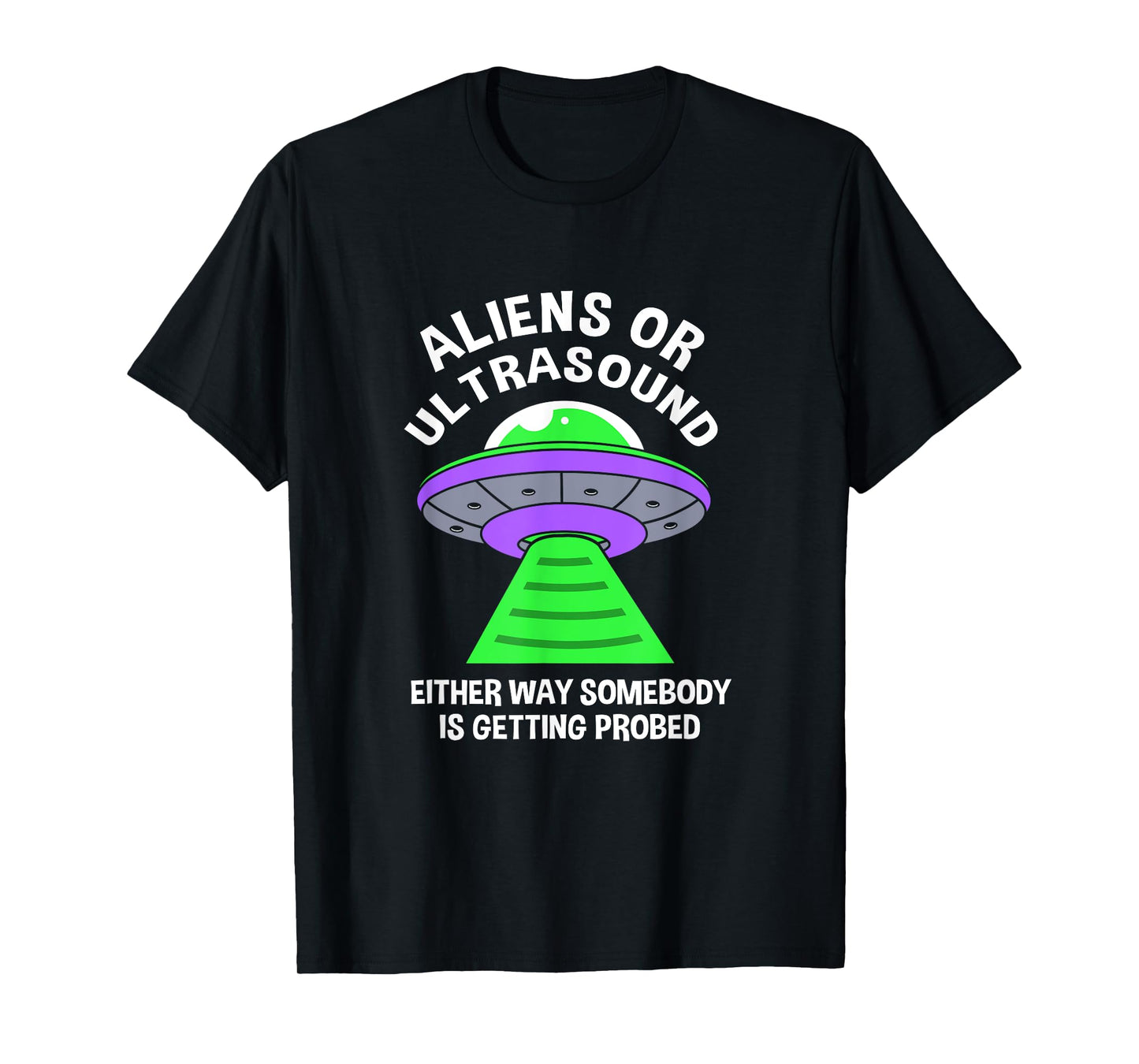Aliens Or Ultrasound Medical Sonographer Ultrasound Tech T-Shirt