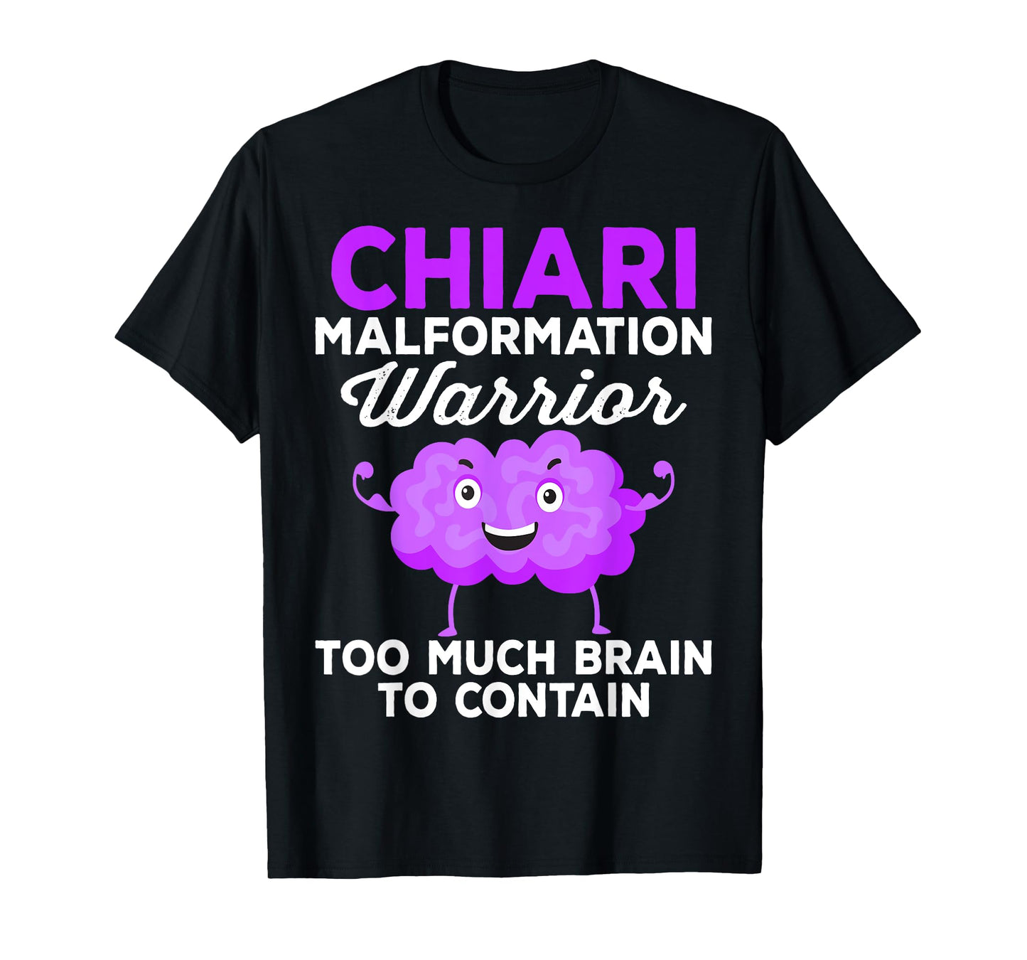 Chiari Malformation Awareness Too Much Brain To Contain T-Shirt
