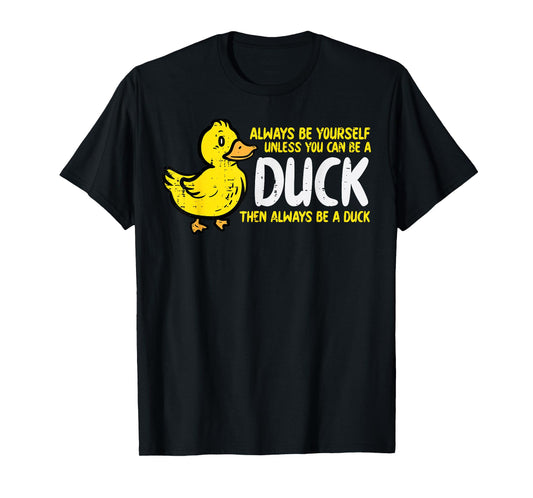 Always Be Yourself Unless Duck Funny Women Men Kids Youth T-Shirt