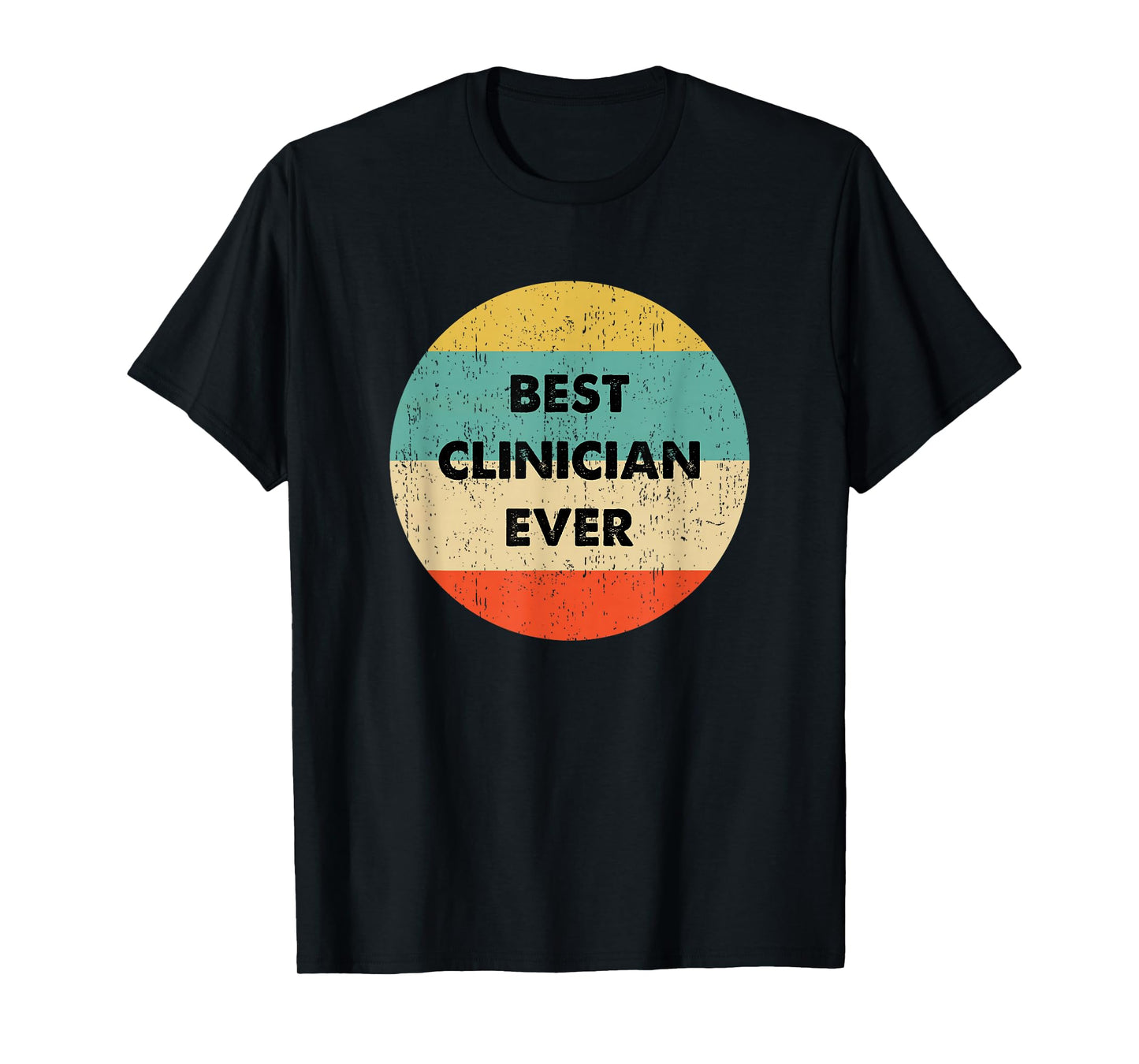 Clinician Shirt | Best Clinician Ever T-Shirt