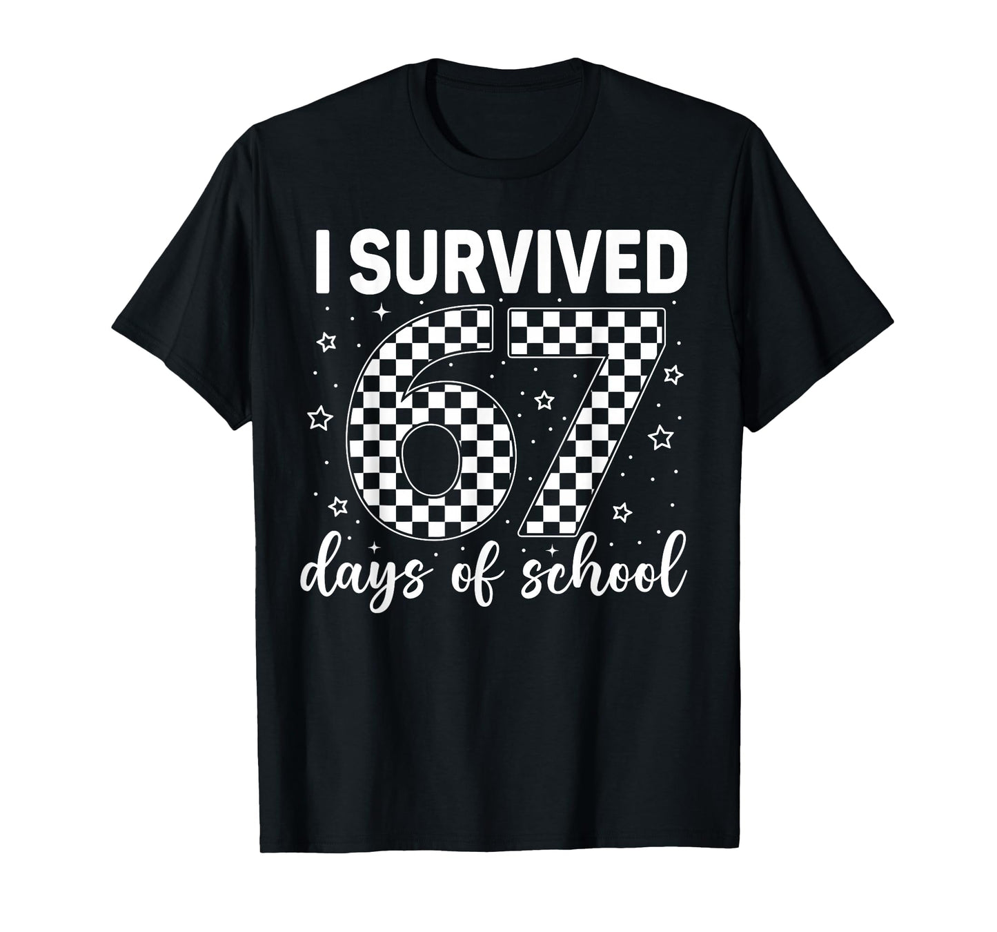 I Survived 67 Days of School Six Seven 6 7 Meme 100th Day T-Shirt