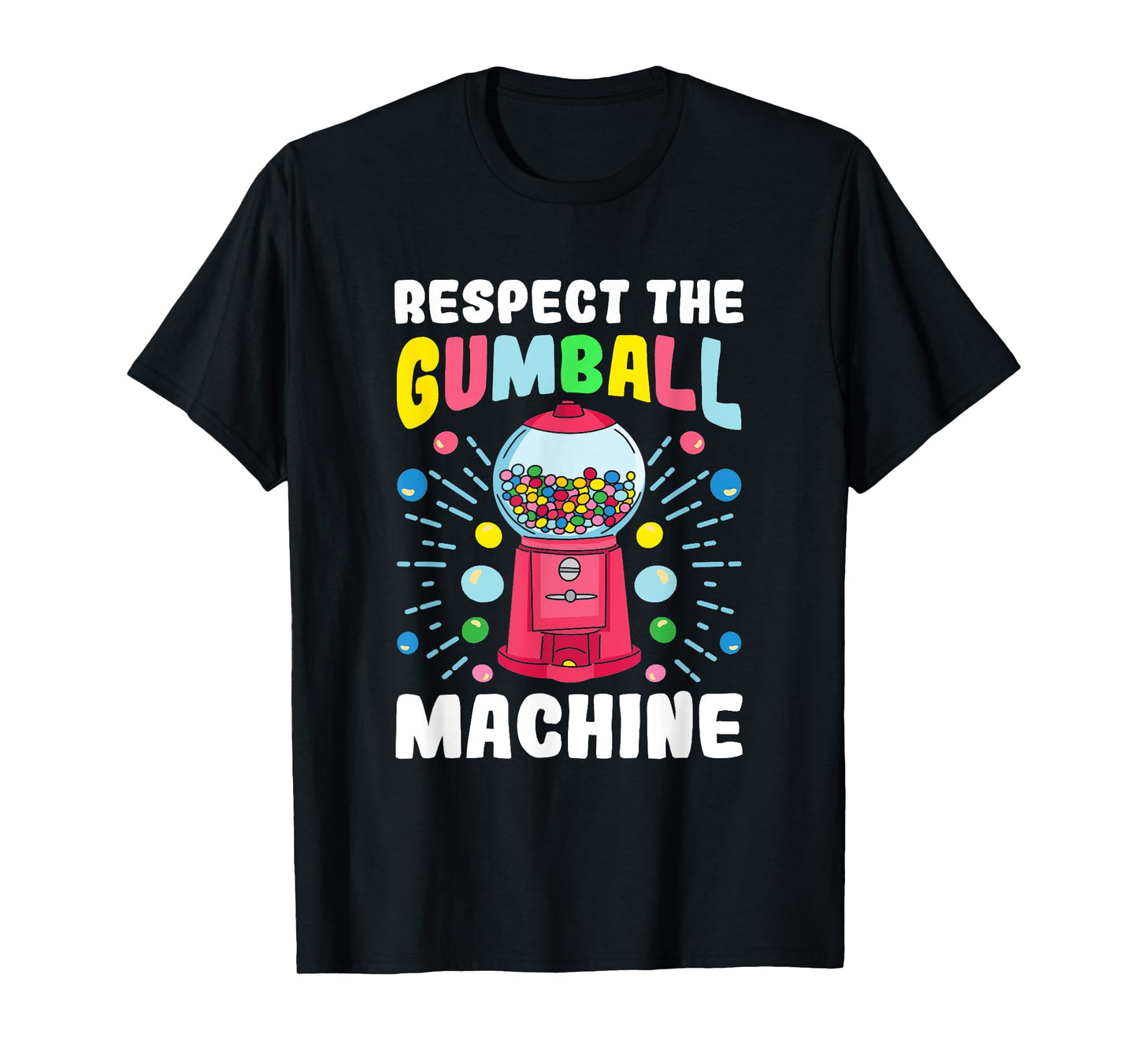 "Respect the Gumball Machine" Funny Gumball T-Shirt