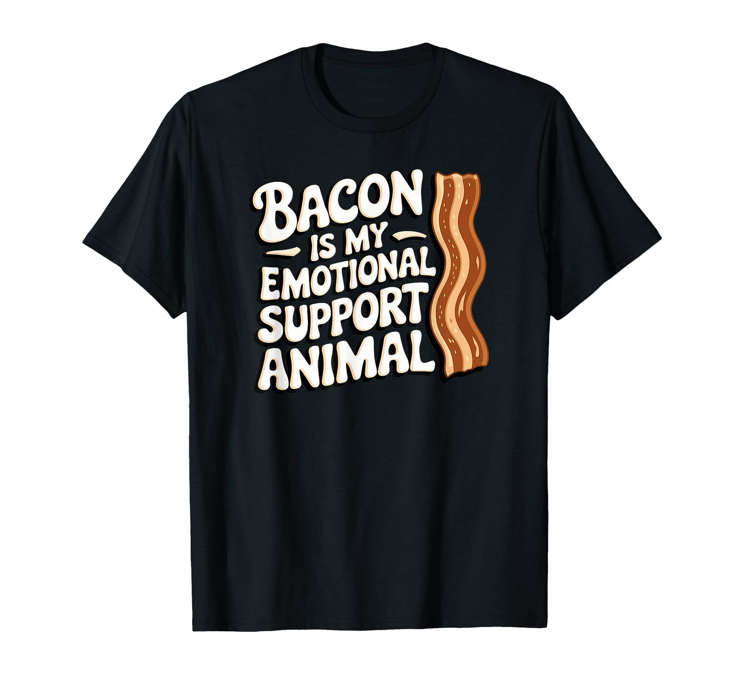 Bacon Is My Emotional Support Animal, Funny Bacon T-Shirt