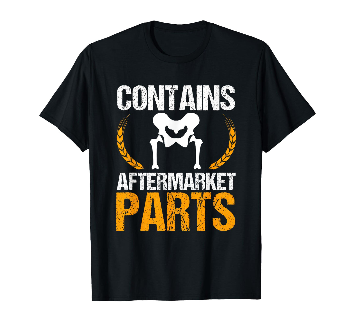 Contains Aftermarket Parts Hip Replacement Recovery New Hip T-Shirt