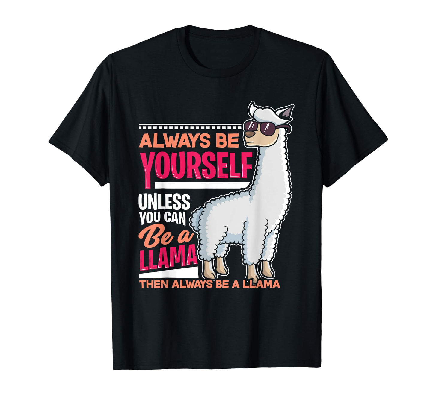Always Be Yourself Unless You Can Be A Llama Funny Gift T-Shirt