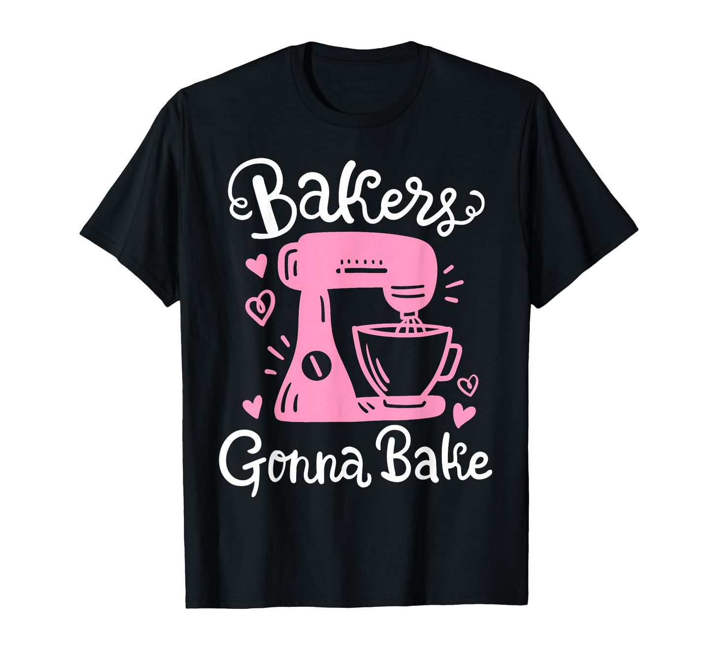 Baking Baker Bakery Bakers Gonna Bake T-Shirt